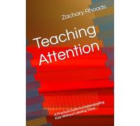 Teaching Attention: A Practical Guide to Understanding Kids Without Labeling Them