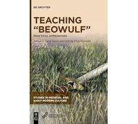 Teaching “Beowulf”: Practical Approaches: 78 (Studies in Medieval and Early Modern Culture, 78)