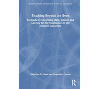 Teaching Beyond the Book: Methods for Integrating Math, Science, and Literacy for All Preschoolers in the Inclusive Classroom (Evidence-Based Instruction in Special Education)