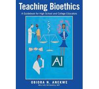 Teaching Bioethics: A Guidebook for High School and College Educators