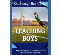 Teaching Boys: " Key Strategies to help boys thrive in school and beyond " (TOOLS FOR BEGINNERS)