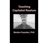 Teaching Capitalist Realism: Practical Lessons for Teachers and Students