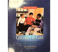 Teaching Children to Care: Classroom Management for Ethical and Academic Growth, K-8