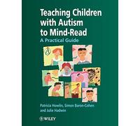 Teaching Children with Autism to Mindread-Read A Practical Guide: A Practical Guide for Teachers and Parents