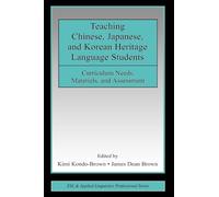 Teaching Chinese, Japanese, and Korean Heritage Language Students: Curriculum Needs, Materials, and Assessment (ESL & Applied Linguistics Professional Series)