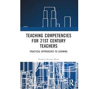Teaching Competencies for 21st Century Teachers: Practical Approaches to Learning