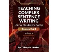 Teaching Complex Sentence Writing Using Children's Books: Grades 2 & 3 Volume 4: Food for Thought