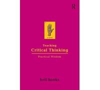 Teaching Critical Thinking: Practical Wisdom (Bell Hooks Teaching Trilogy)