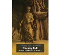 Teaching Dido: Critical Perspectives on Aeneid 4: 9 (Classics Textbooks)