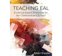 Teaching EAL: Evidence-based Strategies for the Classroom and School