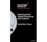 Teaching Early Global Literatures and Cultures (Elements in the Global Middle Ages)
