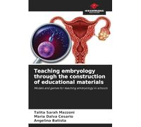 Teaching embryology through the construction of educational materials: Models and games for teaching embryology in schools