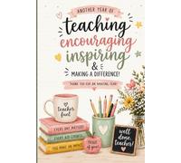 Teaching Encouraging Inspiring Thank You Gift End of School Teacher Appreciation Notebook: A Thoughtful Keepsake for Educators Who Shape Young Minds Every Day