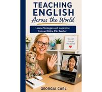 Teaching English Across The World: Lessons, Strategies, and Inspiration from an Online ESL Teacher