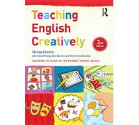 Teaching English Creatively (Learning to Teach in the Primary School Series)