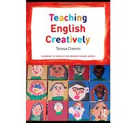 Teaching English Creatively (Learning to Teach in the Primary School Series)