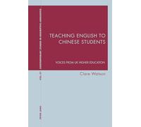 Teaching English to Chinese Students: Voices from UK Higher Education: 57 (Contemporary Studies in Descriptive Linguistics)