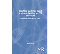 Teaching Evidence-Based Academic Writing for ESL Educators: Resources and Lesson Plans