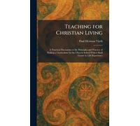 Teaching for Christian Living: A Practical Discussion on the Principles and Practice of Making a Curriculum for the Church School Which Shall Center in Life Experience