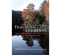 Teaching for the Students: Habits of Heart, Mind and Practice in the Engaged Classroom