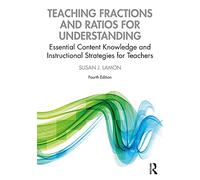 Teaching Fractions and Ratios for Understanding: Essential Content Knowledge and Instructional Strategies for Teachers