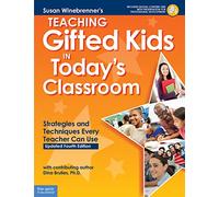Teaching Gifted Kids in Today's Classroom: Strategies and Techniques Every Teacher Can Use (Free Spirit Professional®)