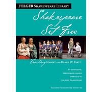 Teaching Hamlet and Henry IV, Part 1: Shakespeare Set Free (Folger Shakespeare Library)
