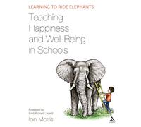 Teaching Happiness and Well-Being in Schools: Learning to Ride Elephants
