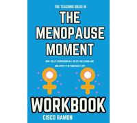 Teaching Ideas in The Menopause Moment Workbook: How Kelly Casperson M.D. Helps You Learn and Apply It in Your Daily Life