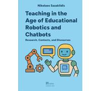 Teaching in the Age of Educational Robotics and Chatbots: Research, Contexts, and Discourses