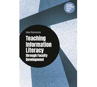 Teaching Information Literacy through Faculty Development (Libraries Unlimited Series for Teaching Information Literacy Today)