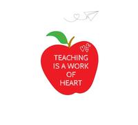 Teaching is a Work of Heart - Thank You Teacher 120 Page Lined Notebook: Teacher appreciation notepad gift