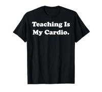 Teaching Is My Cardio Empowering Message Funny Saying Camiseta