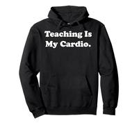 Teaching Is My Cardio Empowering Message Funny Saying Sudadera con Capucha