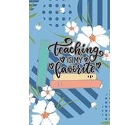 "Teaching is My Favorite" Floral Design Notebook: 120 Pages, 60 sheets, Personalized Paperback, Unique Gift for Birthdays & Any Occasion, 5.5x8.5 in