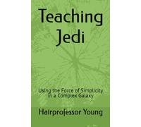 Teaching Jedi: Using the Force of Simplicity in a Complex Galaxy