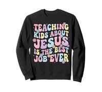 Teaching Kids About Jesus Is The Best Job Ever Sudadera