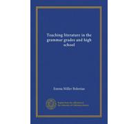 Teaching literature in the grammar grades and high school