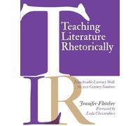 Teaching Literature Rhetorically: Transferable Literacy Skills for 21st Century Students