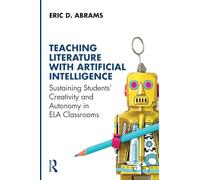 Teaching Literature with Artificial Intelligence: Sustaining Students' Creativity and Autonomy in ELA Classrooms