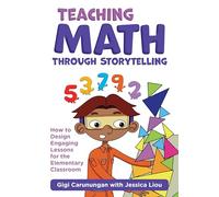 Teaching Math Through Storytelling: How to Design Engaging Lessons for the Elementary Classroom
