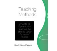 Teaching Methods: A guide to dynamically teaching the Bible to large groups of people by Kenneth C. Wiggins (2013-11-04)