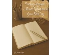 Teaching Moments: Seven Minute Reflections to Grow Each Day