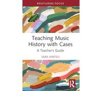 Teaching Music History with Cases: A Teacher’s Guide (Modern Musicology and the College Classroom)