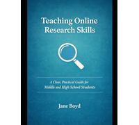 Teaching Online Research Skills:: A Clear, Practical Guide for Middle and High School Students (Research Skills Series)