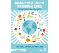 Teaching Physical Education in International Schools: Contexts and Strategies from Around the Globe