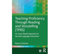 Teaching Proficiency Through Reading and Storytelling (TPRS): An Input-Based Approach to Second Language Instruction (The Routledge E-Modules on Contemporary Language Teaching)