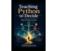 Teaching Python to Decide Logic, Conditions, and the First Shape of Intelligent Programs (The Python Mindset Ladder)