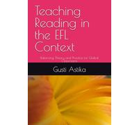 Teaching Reading in the EFL Context: Balancing Theory and Practice for Global Classrooms