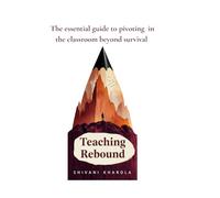 Teaching Rebound: The essential guide to pivoting in the classroom beyond survival mode.